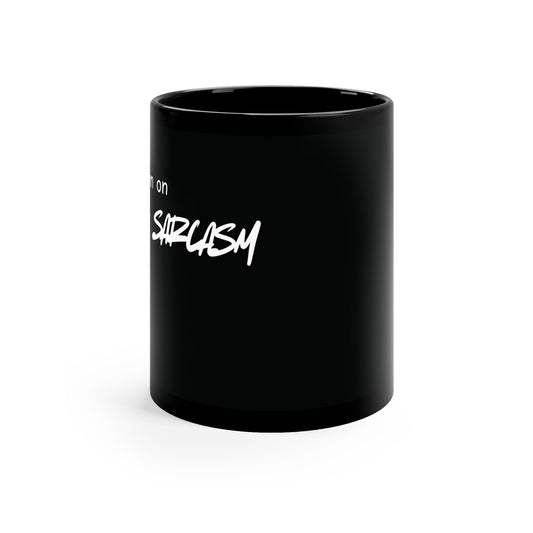 I Run On Coffee and Sarcasm Mug - Funny Coffee Mug Gift - 11oz Ceramic Mug