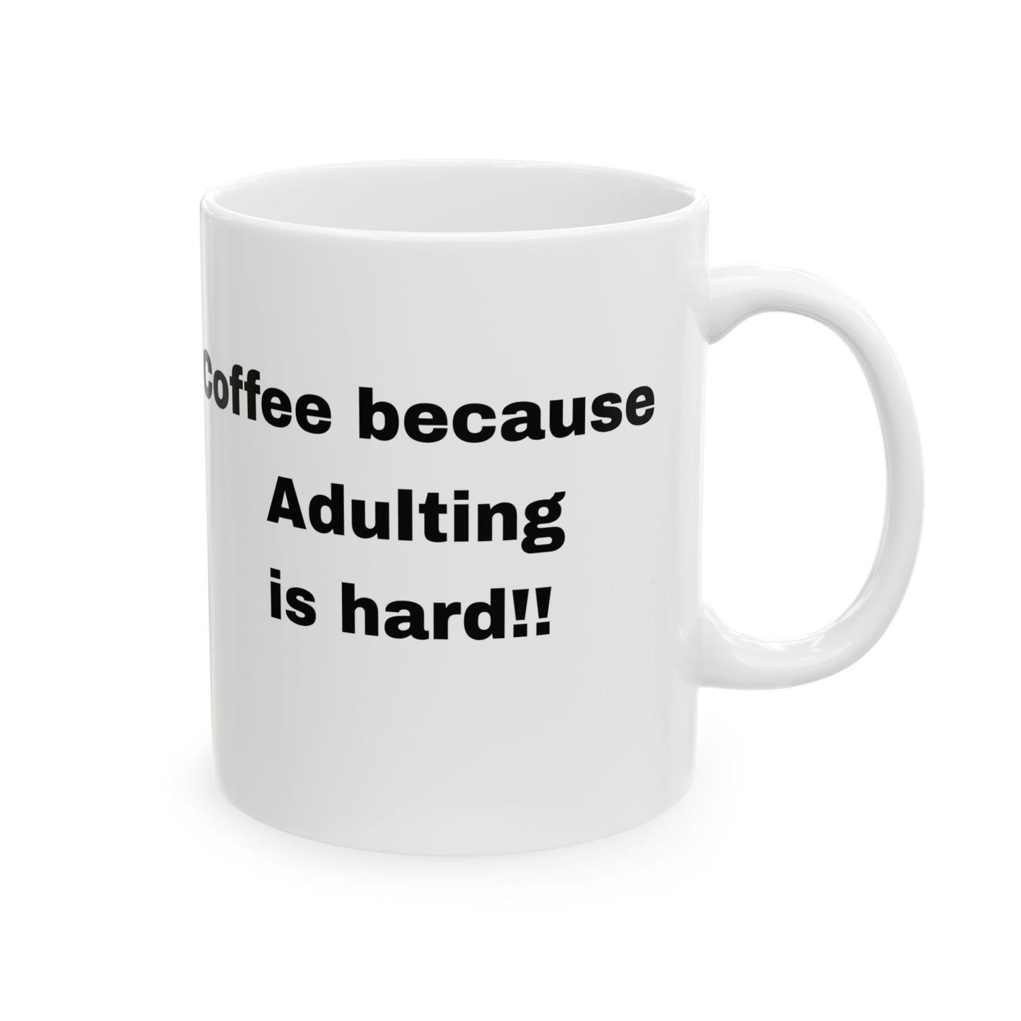 Coffee because adulting is hard Ceramic Mug, 11oz