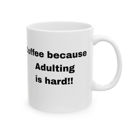 Coffee because adulting is hard Ceramic Mug, 11oz