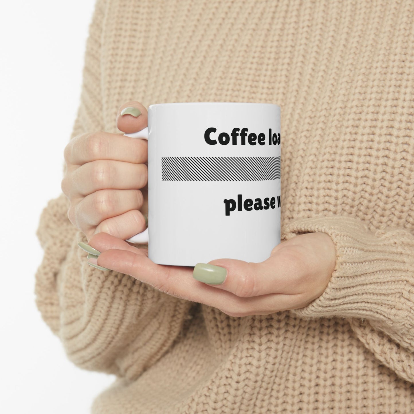 Coffee loading please wait Ceramic Mug,coffee mug,gift mug 11oz
