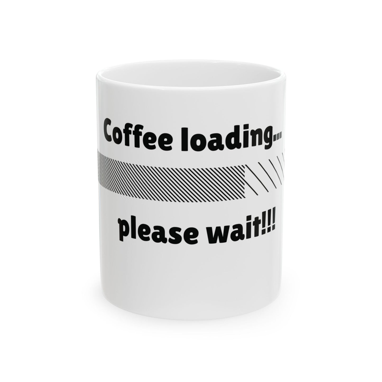 Coffee loading please wait Ceramic Mug,coffee mug,gift mug 11oz