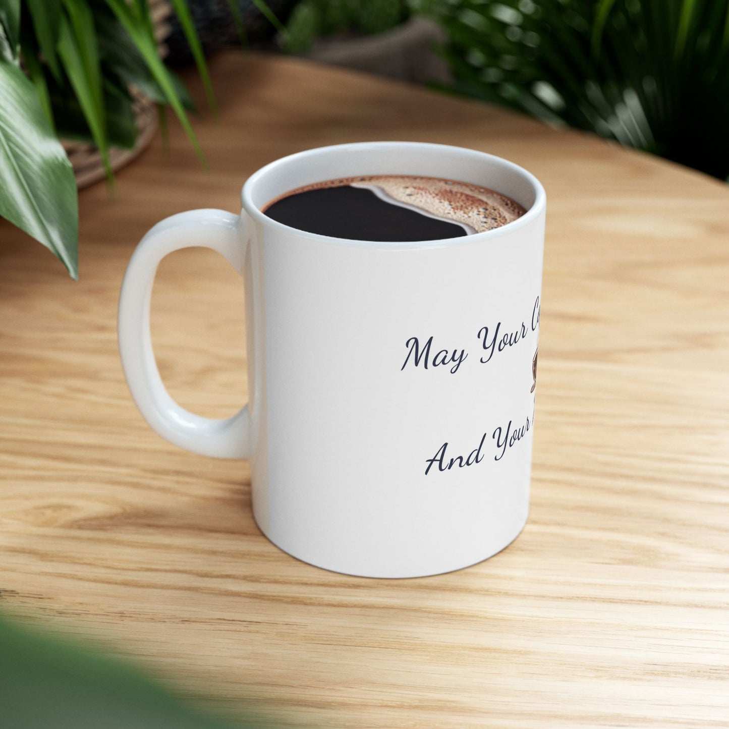 May your coffee be strong and your Monday short, Ceramic Mug,gift mug 11oz