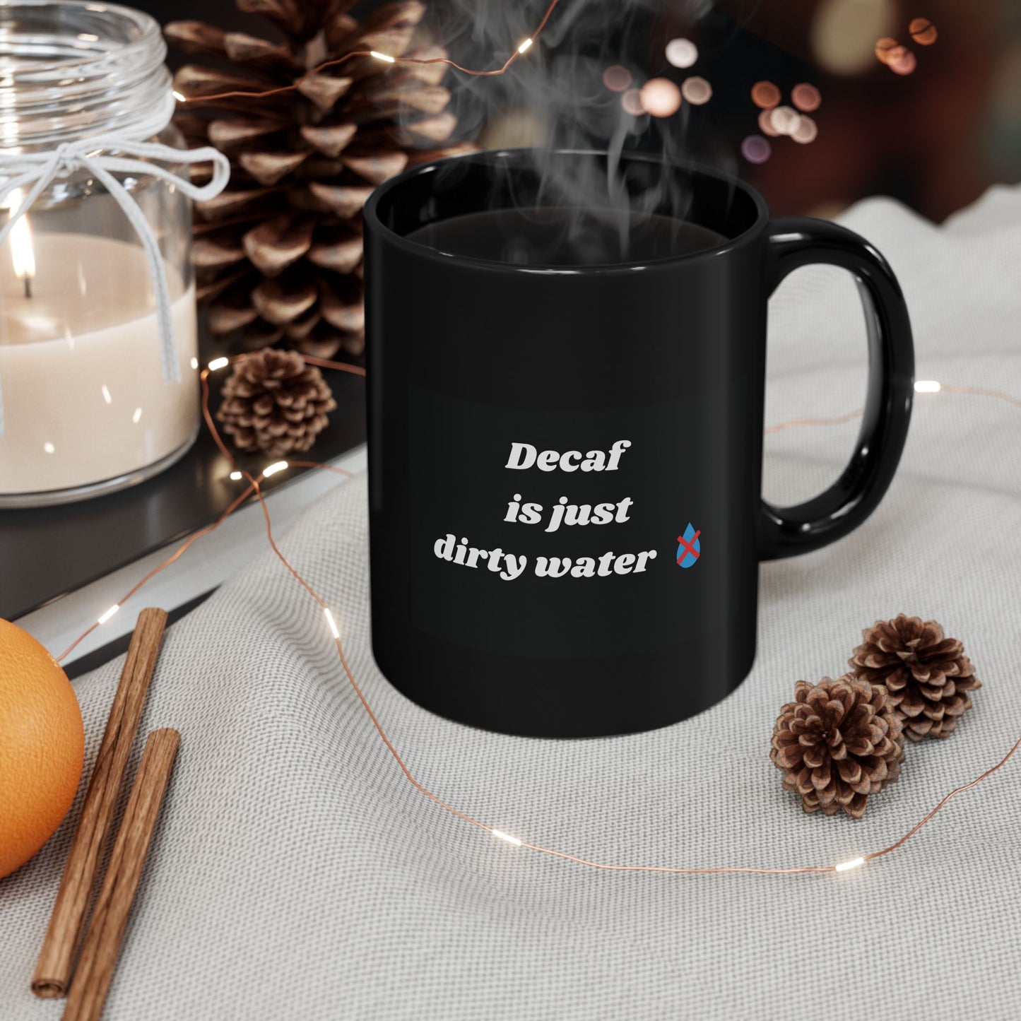 Decaf Is Just Dirty Water Mug - Funny Coffee Mug Gift - 11oz Ceramic