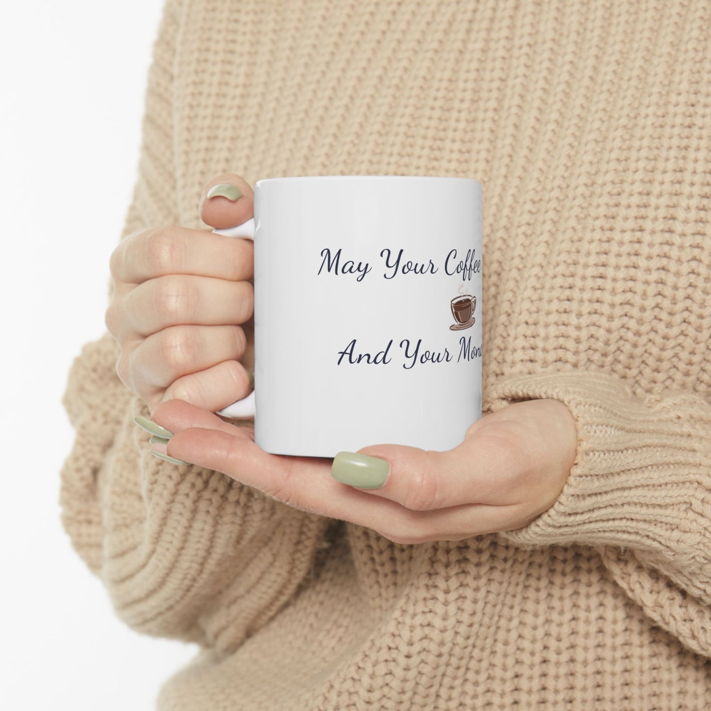 May your coffee be strong and your Monday short, Ceramic Mug,gift mug 11oz