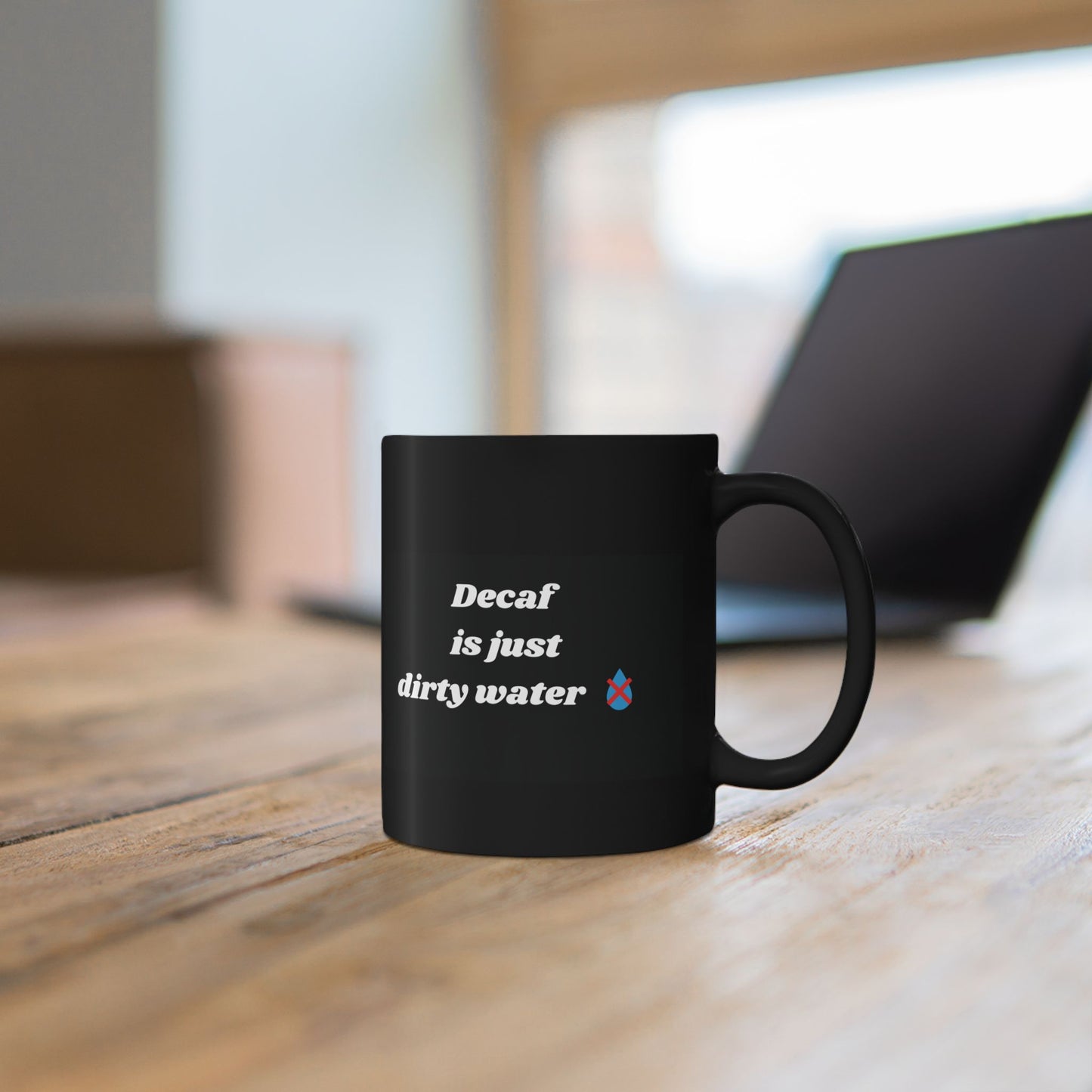 Decaf Is Just Dirty Water Mug - Funny Coffee Mug Gift - 11oz Ceramic