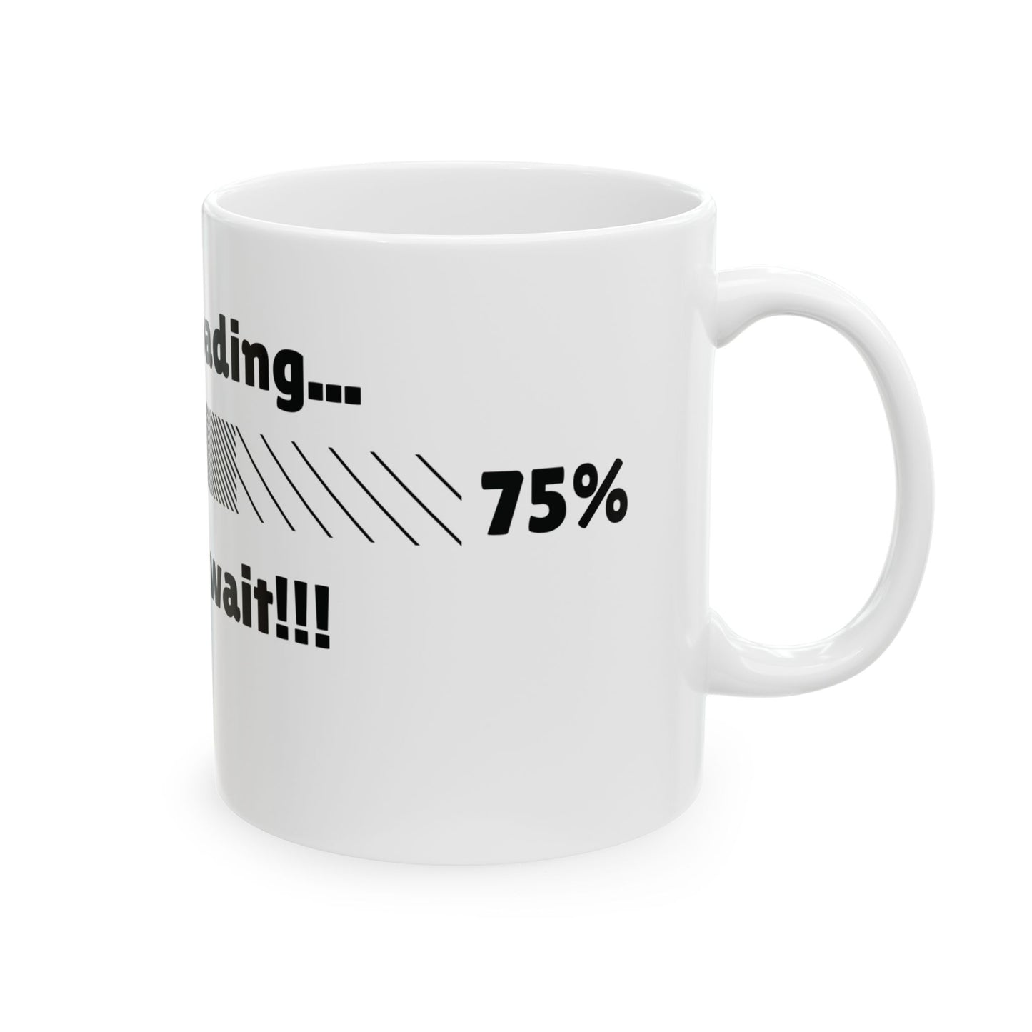 Coffee loading please wait Ceramic Mug,coffee mug,gift mug 11oz