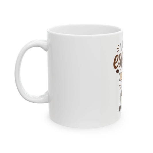 I Can't Espresso How Much I Need This Coffee Mug | Funny Coffee Lover Gift | Espresso Pun Mug 11oz